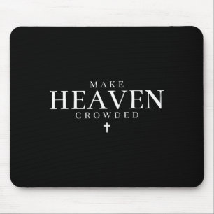 Make Heaven Crowded Christian Jesus Bible Verse Me Mouse Mat