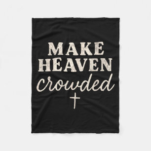 Make Heaven Crowded Christian Jesus Faith Fall Tha Fleece Blanket