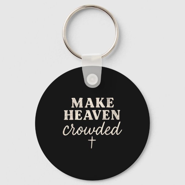Make Heaven Crowded Christian Jesus Faith Fall Tha Key Ring (Front)