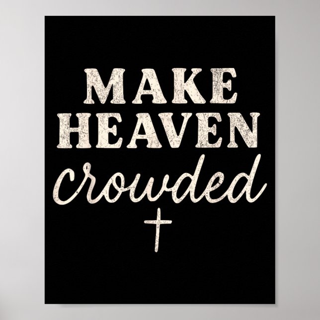 Make Heaven Crowded Christian Jesus Faith Fall Tha Poster (Front)