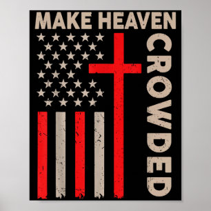 Make Heaven Crowded Christian Patriotic American F Poster
