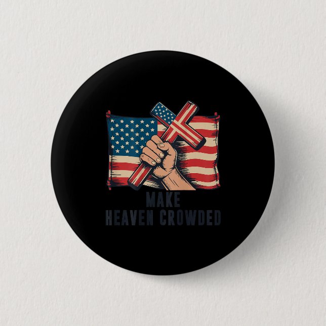Make Heaven Crowded Christian Patriotic Cross Amer 6 Cm Round Badge (Front)