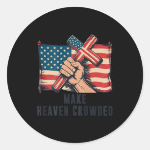 Make Heaven Crowded Christian Patriotic Cross Amer Classic Round Sticker
