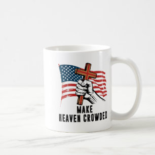 Make Heaven Crowded Christian Patriotic Cross Amer Coffee Mug