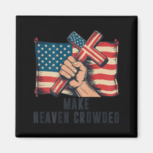Make Heaven Crowded Christian Patriotic Cross Amer Magnet