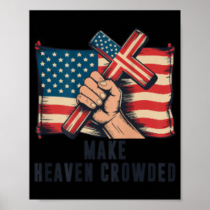 Make Heaven Crowded Christian Patriotic Cross Amer Poster