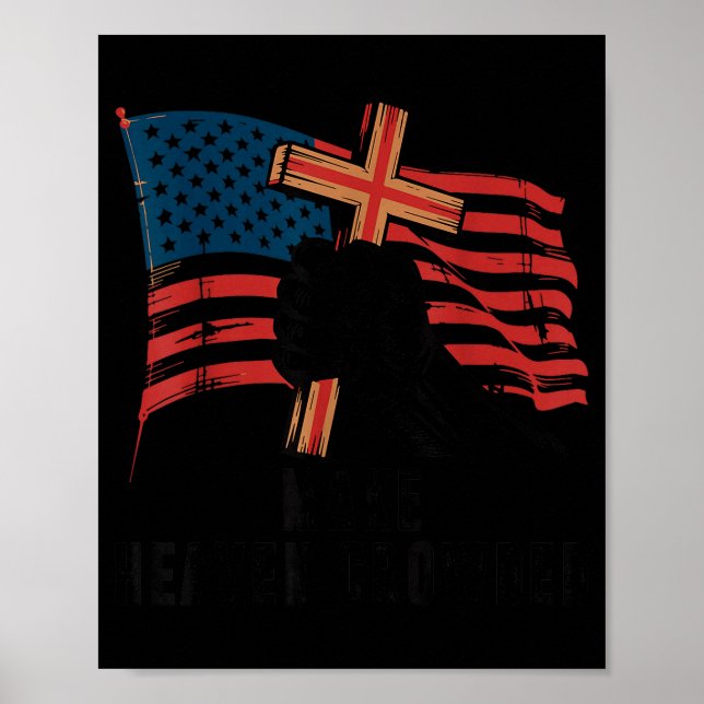 Make Heaven Crowded Christian Patriotic Cross Amer Poster (Front)