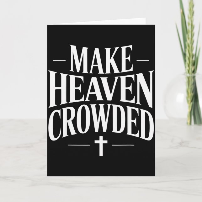 Make Heaven Crowded Christian Quote Design  Card (Front)