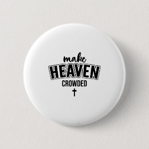 Make Heaven Crowded Christian Sign Jesus Cross God 6 Cm Round Badge