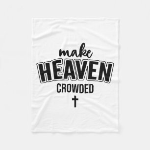 Make Heaven Crowded Christian Sign Jesus Cross God Fleece Blanket