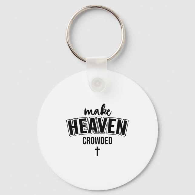 Make Heaven Crowded Christian Sign Jesus Cross God Key Ring (Front)