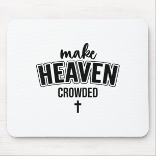 Make Heaven Crowded Christian Sign Jesus Cross God Mouse Mat