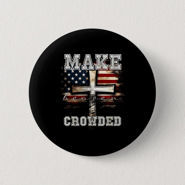 Make Heaven Crowded Cross _ American Flag Christia 6 Cm Round Badge (Front)