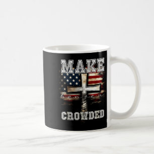 Make Heaven Crowded Cross _ American Flag Christia Coffee Mug