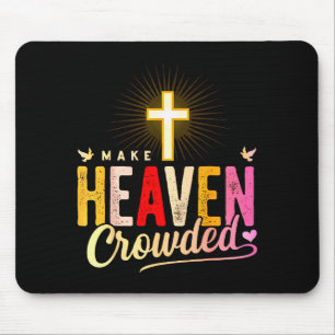 Make Heaven Crowded - Cross Christian Apparel Mouse Mat