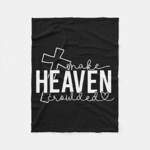 Make Heaven Crowded Cross Christian Faith Bible Wo Fleece Blanket