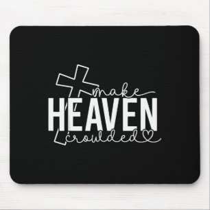 Make Heaven Crowded Cross Christian Faith Bible Wo Mouse Mat