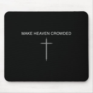 Make Heaven Crowded Cross Minimalist Christian Rel Mouse Mat