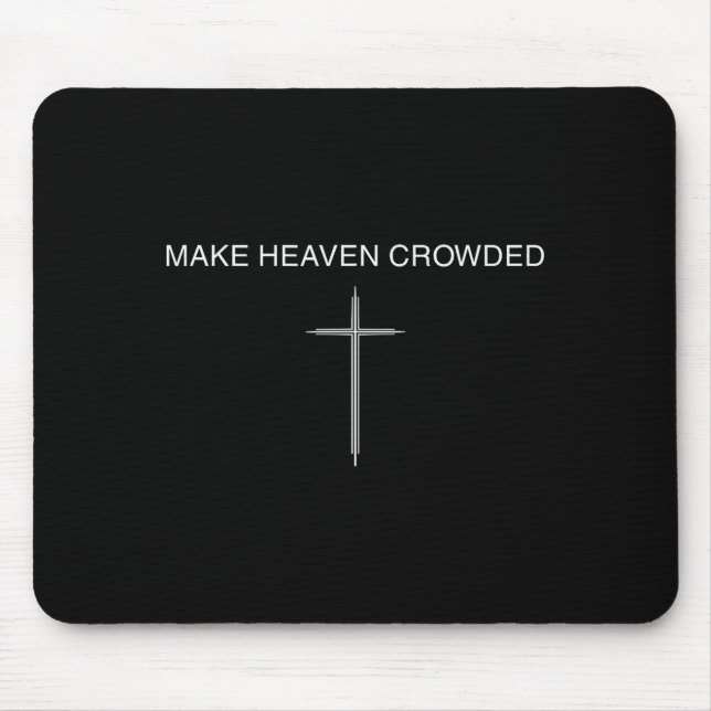 Make Heaven Crowded Cross Minimalist Christian Rel Mouse Mat (Front)