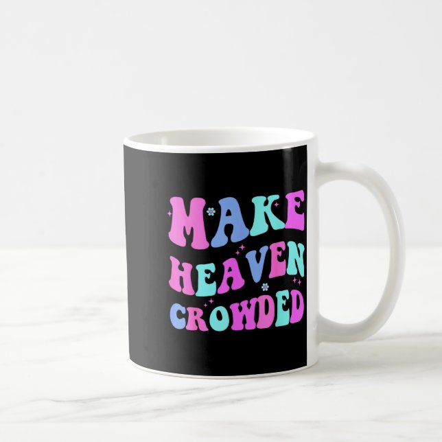 Make Heaven Crowded Cute Christian Teen Girl Jesus Coffee Mug (Right)