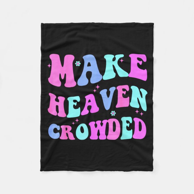 Make Heaven Crowded Cute Christian Teen Girl Jesus Fleece Blanket (Front)