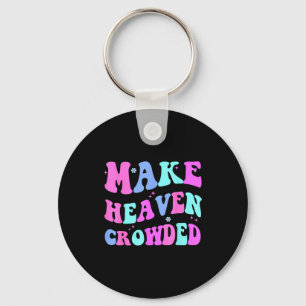 Make Heaven Crowded Cute Christian Teen Girl Jesus Key Ring