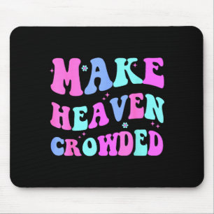 Make Heaven Crowded Cute Christian Teen Girl Jesus Mouse Mat