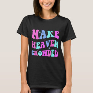Make Heaven Crowded Cute Christian Teen Girl Jesus T-Shirt
