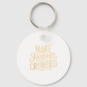 Make Heaven Crowded Evangelism Christian Bible Ver Key Ring