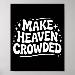 Make Heaven Crowded Evangelism Christian Bible Ver Poster