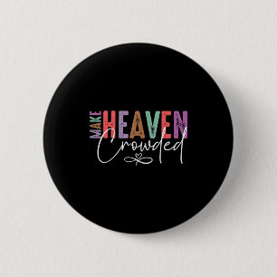 Make Heaven Crowded Faith Tee For Church, Bible Gr 6 Cm Round Badge
