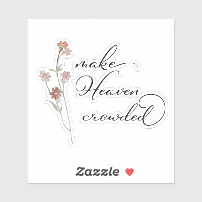 Make Heaven Crowded Floral  (Sheet)