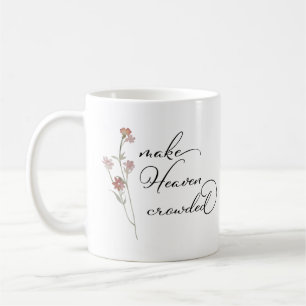 Make Heaven Crowded Floral Coffee Mug