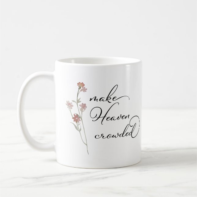 Make Heaven Crowded Floral  Coffee Mug (Left)