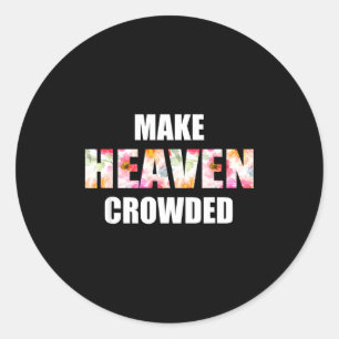 Make Heaven Crowded Floral Letter _ Christian Fait Classic Round Sticker
