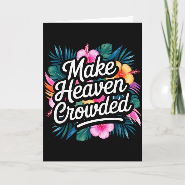 Make Heaven Crowded Fun &amp; Inspiring Christian  Card (Front)