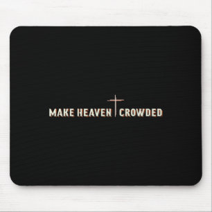 Make Heaven Crowded Jesus Cross Christian Graphic  Mouse Mat