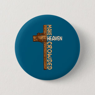Make Heaven Crowded Jesus Cross Religious Christia 6 Cm Round Badge