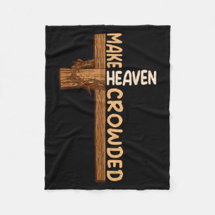 Make Heaven Crowded Jesus Cross Religious Christia Fleece Blanket