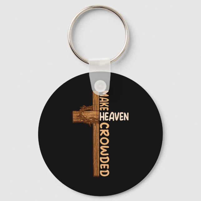 Make Heaven Crowded Jesus Cross Religious Christia Key Ring (Front)