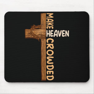 Make Heaven Crowded Jesus Cross Religious Christia Mouse Mat