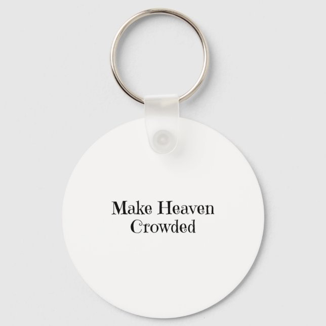Make Heaven Crowded  Key Ring (Front)