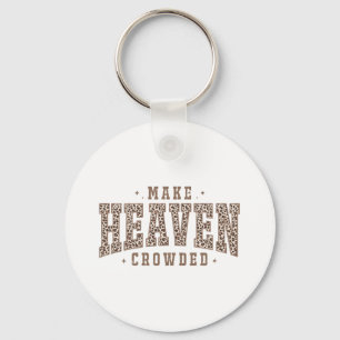 Make Heaven Crowded Keychain