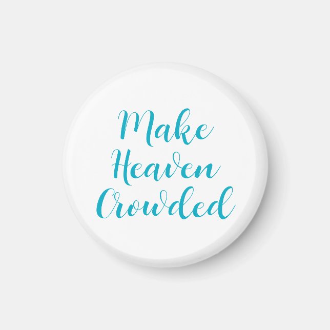 Make Heaven Crowded Magnet (Front)