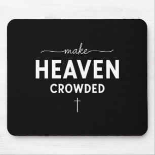 Make Heaven Crowded Men And Women Jesus Bible Chri Mouse Mat