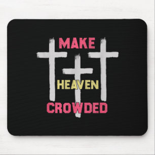 Make Heaven Crowded Men And Women Jesus Bible Chri Mouse Mat