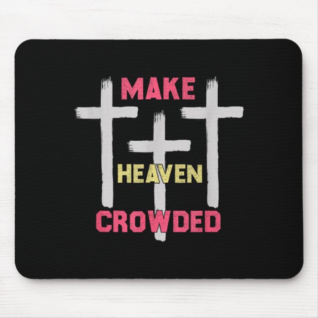 Make Heaven Crowded Men And Women Jesus Bible Chri Mouse Mat (Front)