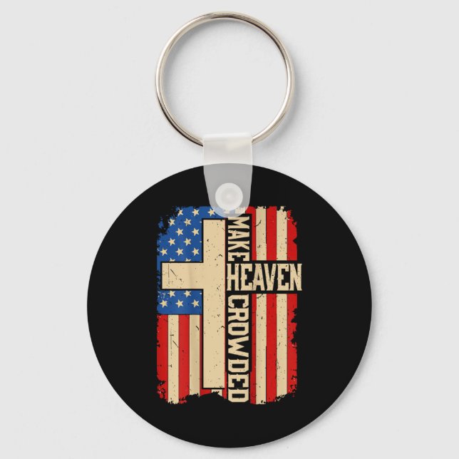 Make Heaven Crowded On-back Patriotic Christian Cr Key Ring (Front)