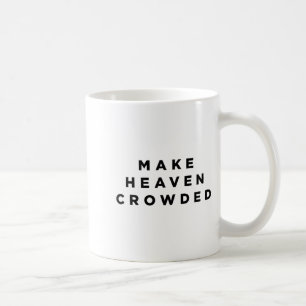 Make Heaven Crowded Patriotic Christian Faith  Coffee Mug