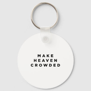 Make Heaven Crowded Patriotic Christian Faith Key Ring